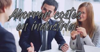 Ahorrar costes para ganar mas dinero en la industria