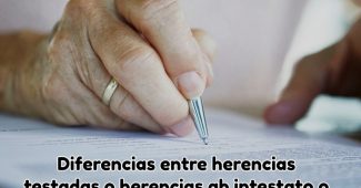 Diferencias entre herencias testadas o herencias abintestato o intestadas