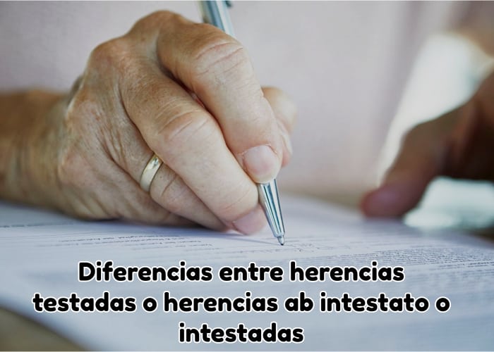 Diferencias entre herencias testadas o herencias abintestato o intestadas