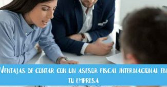 ventajas de contratar un asesor fiscal internacional